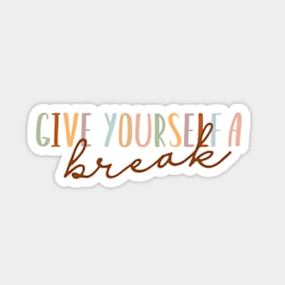 Give Yourself A break Sticker